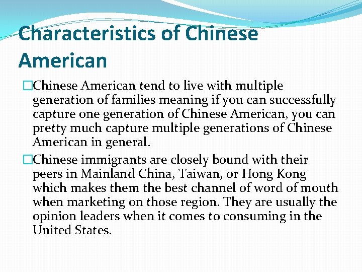 Characteristics of Chinese American �Chinese American tend to live with multiple generation of families
