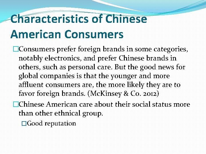 Characteristics of Chinese American Consumers �Consumers prefer foreign brands in some categories, notably electronics,