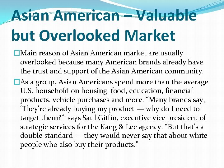 Asian American – Valuable but Overlooked Market �Main reason of Asian American market are