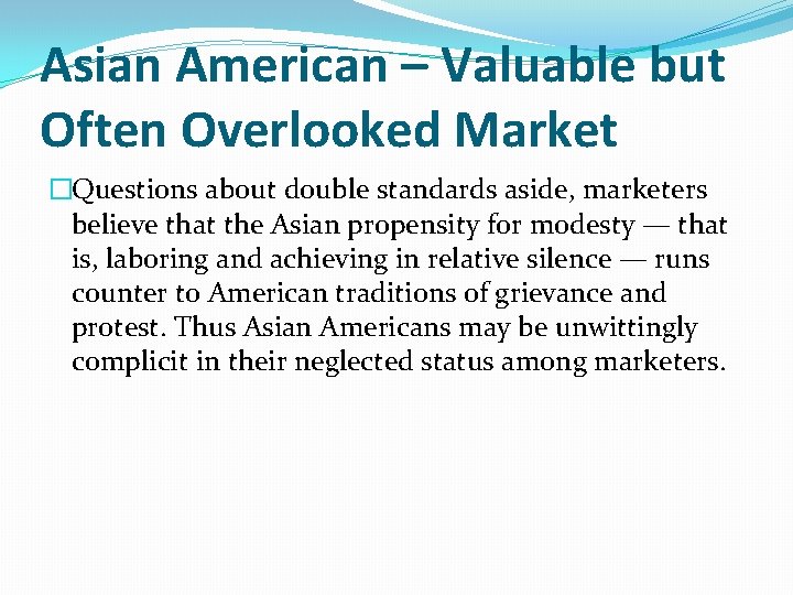 Asian American – Valuable but Often Overlooked Market �Questions about double standards aside, marketers