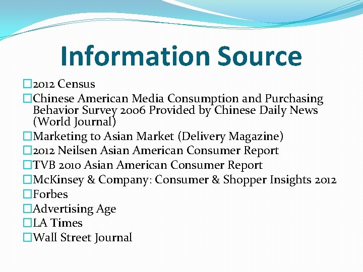 Information Source � 2012 Census �Chinese American Media Consumption and Purchasing Behavior Survey 2006