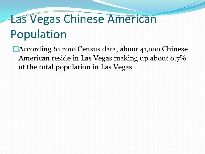 Las Vegas Chinese American Population �According to 2010 Census data, about 41, 000 Chinese