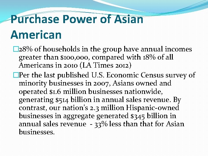 Purchase Power of Asian American � 28% of households in the group have annual