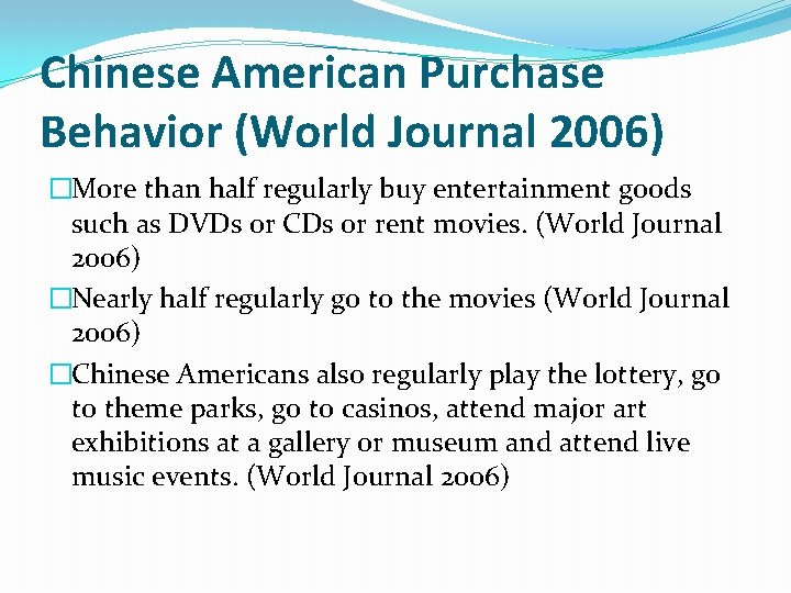 Chinese American Purchase Behavior (World Journal 2006) �More than half regularly buy entertainment goods