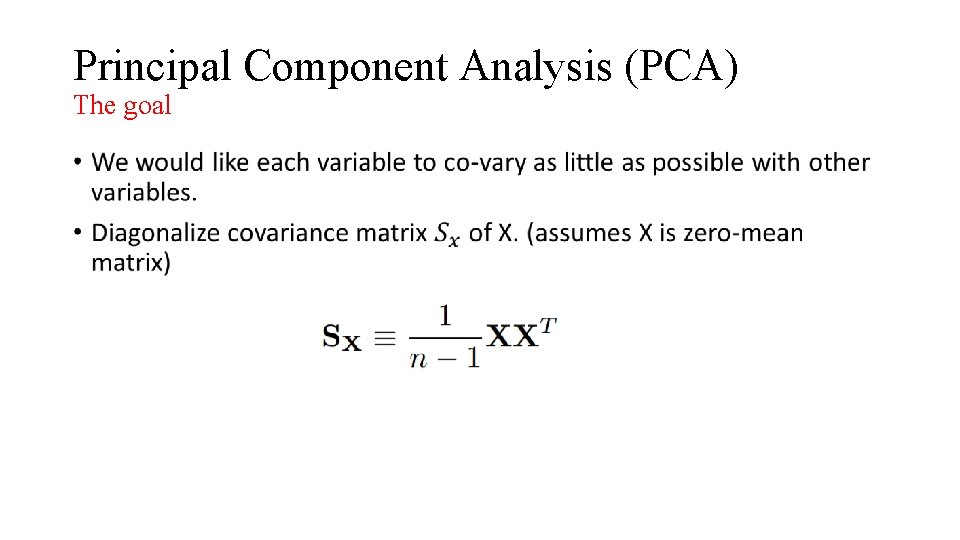 Principal Component Analysis (PCA) The goal • 