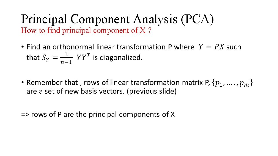 Principal Component Analysis (PCA) How to find principal component of X ? • 