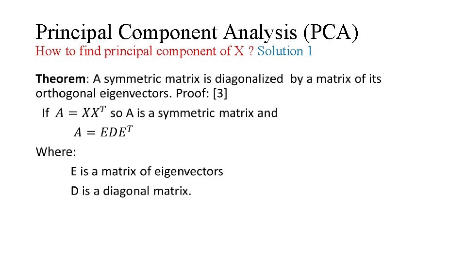 Principal Component Analysis (PCA) How to find principal component of X ? Solution 1