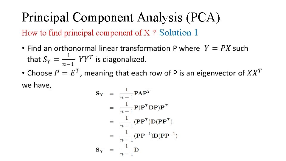 Principal Component Analysis (PCA) How to find principal component of X ? Solution 1