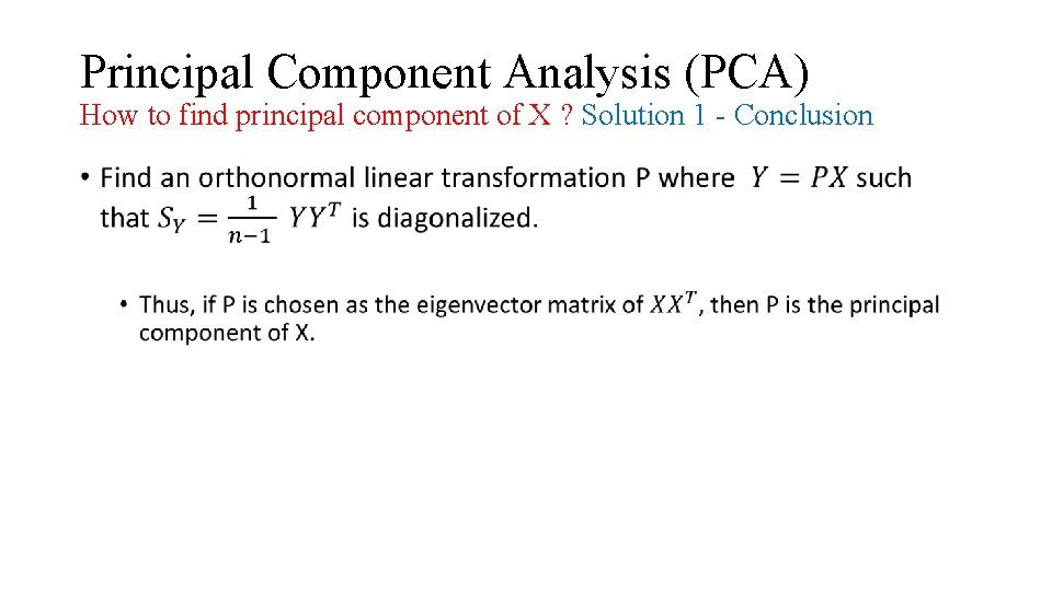 Principal Component Analysis (PCA) How to find principal component of X ? Solution 1