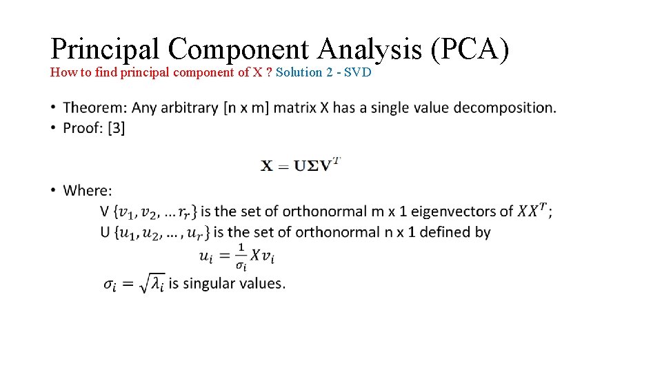 Principal Component Analysis (PCA) How to find principal component of X ? Solution 2
