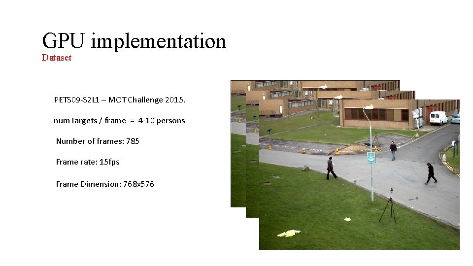 GPU implementation Dataset PETS 09 -S 2 L 1 – MOT Challenge 2015. num.