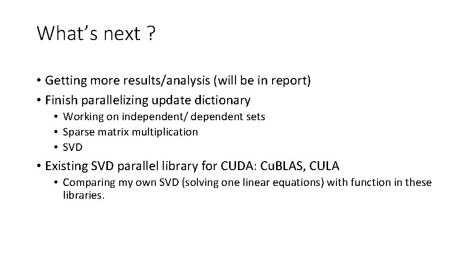 What’s next ? • Getting more results/analysis (will be in report) • Finish parallelizing