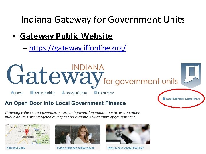 Indiana Gateway for Government Units • Gateway Public Website – https: //gateway. ifionline. org/