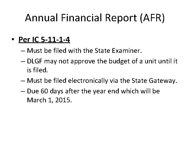 Annual Financial Report (AFR) • Per IC 5 -11 -1 -4 – Must be