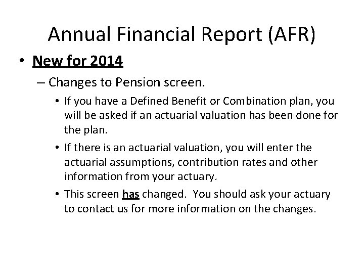 Annual Financial Report (AFR) • New for 2014 – Changes to Pension screen. •
