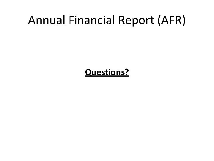 Annual Financial Report (AFR) Questions? 