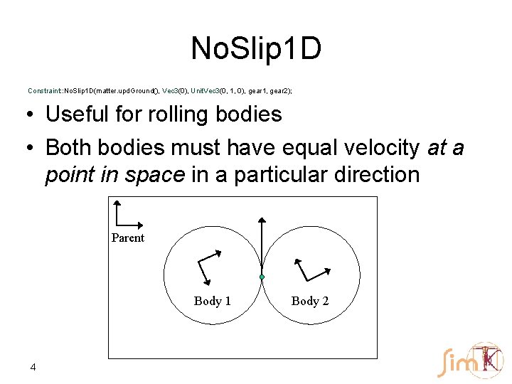 No. Slip 1 D Constraint: : No. Slip 1 D(matter. upd. Ground(), Vec 3(0),