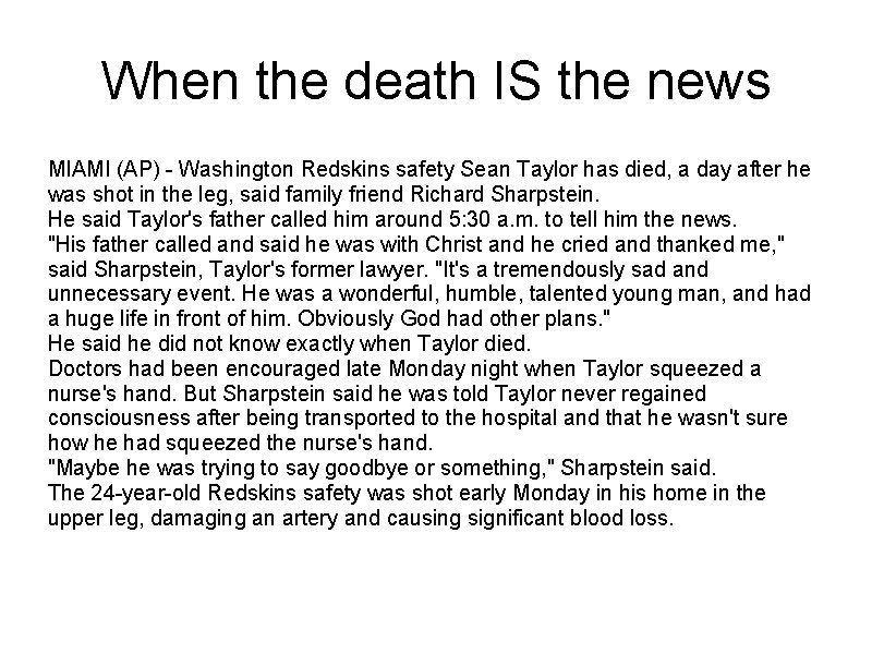 When the death IS the news MIAMI (AP) - Washington Redskins safety Sean Taylor