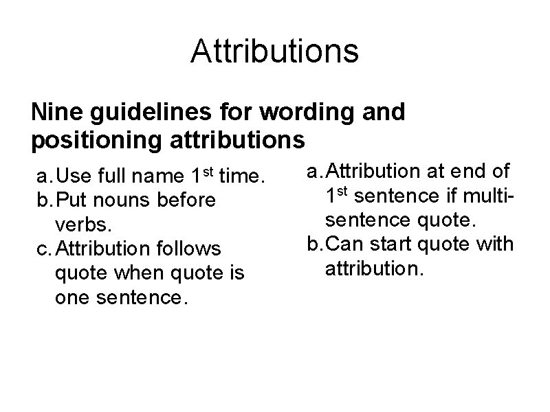 Attributions Nine guidelines for wording and positioning attributions a. Use full name 1 st