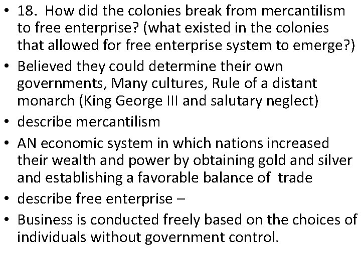  • 18. How did the colonies break from mercantilism to free enterprise? (what