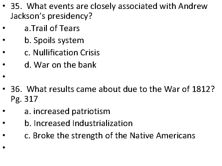  • 35. What events are closely associated with Andrew Jackson’s presidency? • a.