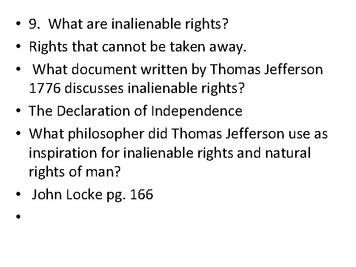  • 9. What are inalienable rights? • Rights that cannot be taken away.