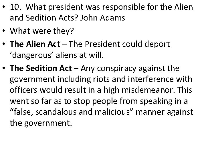  • 10. What president was responsible for the Alien and Sedition Acts? John