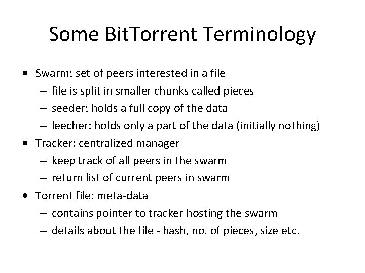 Some Bit. Torrent Terminology • Swarm: set of peers interested in a file –