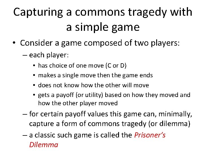 Capturing a commons tragedy with a simple game • Consider a game composed of