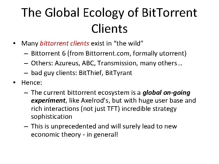 The Global Ecology of Bit. Torrent Clients • Many bittorrent clients exist in “the