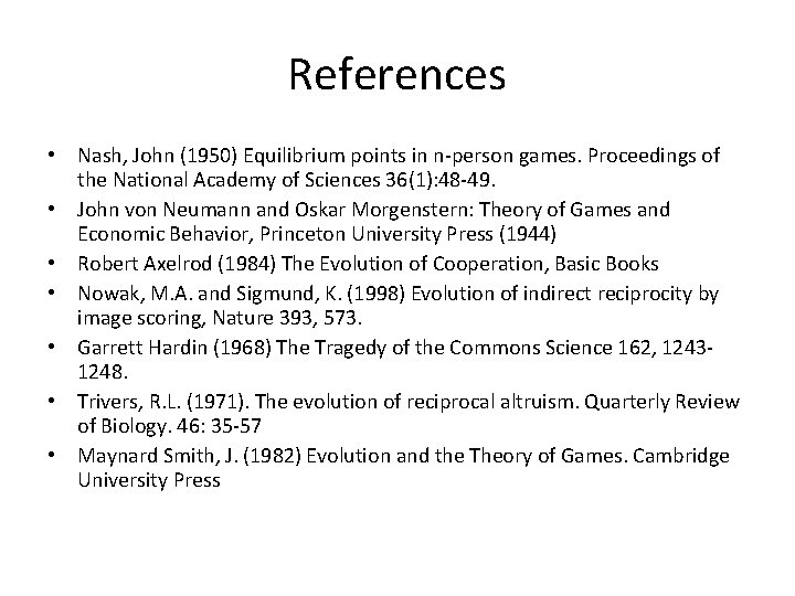 References • Nash, John (1950) Equilibrium points in n-person games. Proceedings of the National