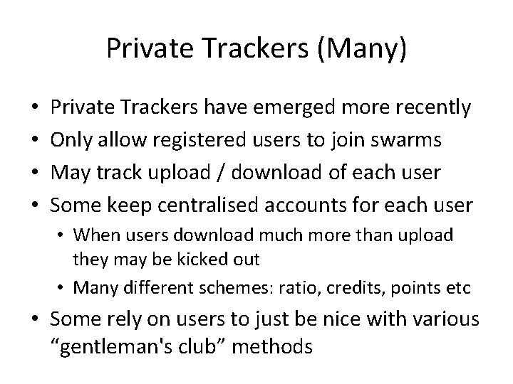 Private Trackers (Many) • • Private Trackers have emerged more recently Only allow registered