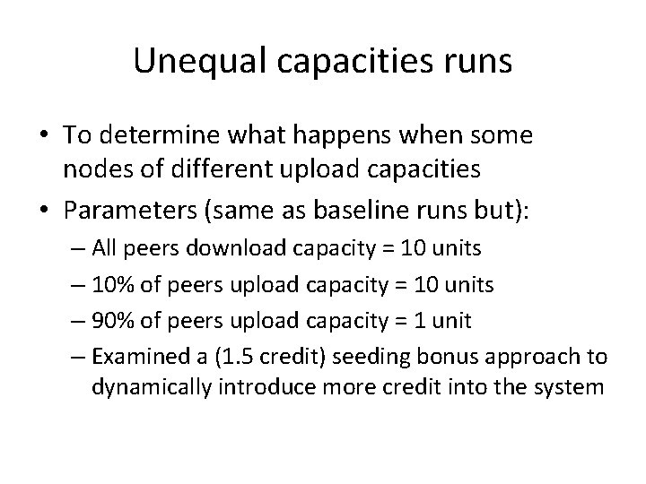 Unequal capacities runs • To determine what happens when some nodes of different upload