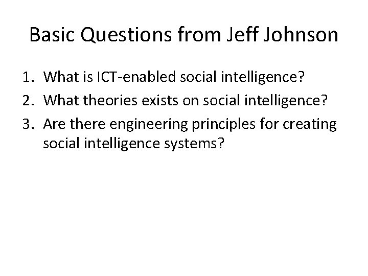 Basic Questions from Jeff Johnson 1. What is ICT-enabled social intelligence? 2. What theories