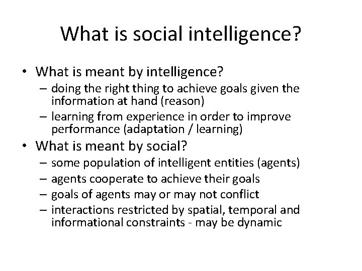 What is social intelligence? • What is meant by intelligence? – doing the right