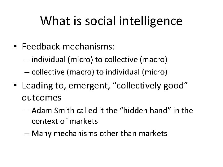 What is social intelligence • Feedback mechanisms: – individual (micro) to collective (macro) –