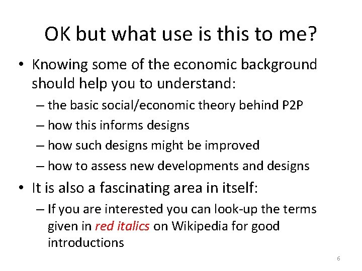 OK but what use is this to me? • Knowing some of the economic