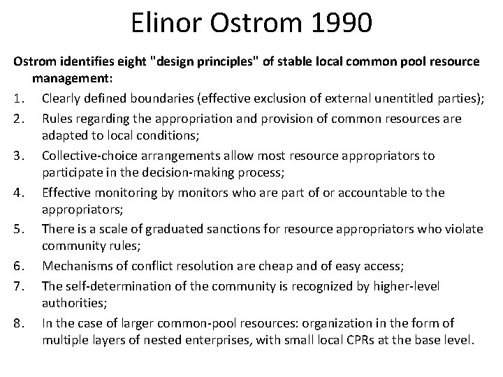 Elinor Ostrom 1990 Ostrom identifies eight "design principles" of stable local common pool resource