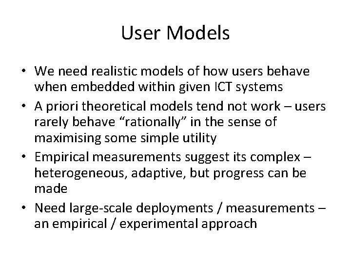 User Models • We need realistic models of how users behave when embedded within
