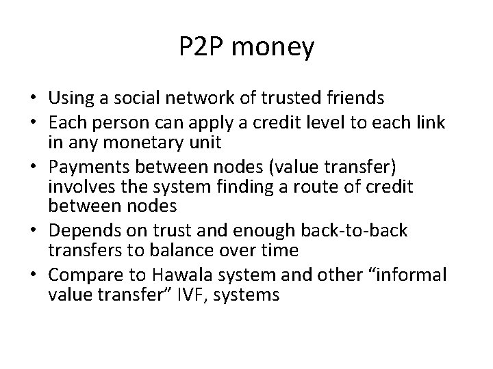 P 2 P money • Using a social network of trusted friends • Each