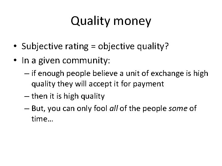 Quality money • Subjective rating = objective quality? • In a given community: –