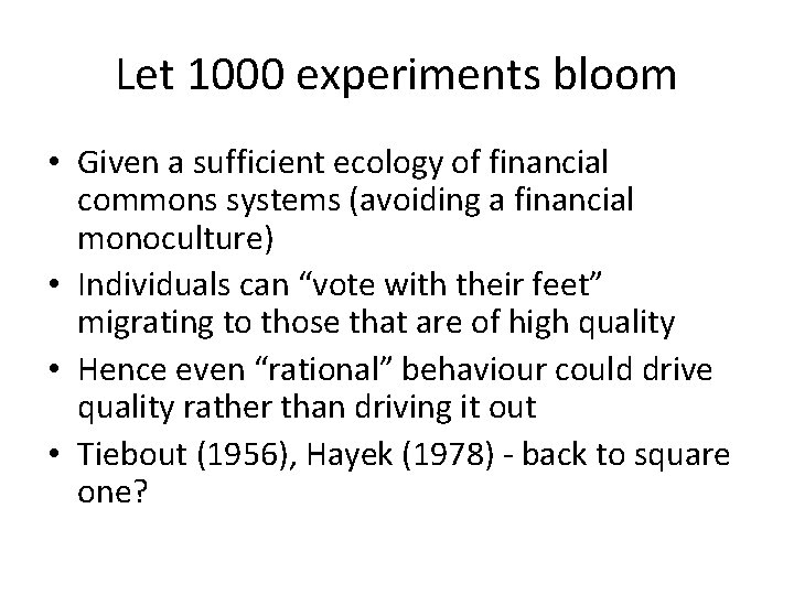 Let 1000 experiments bloom • Given a sufficient ecology of financial commons systems (avoiding