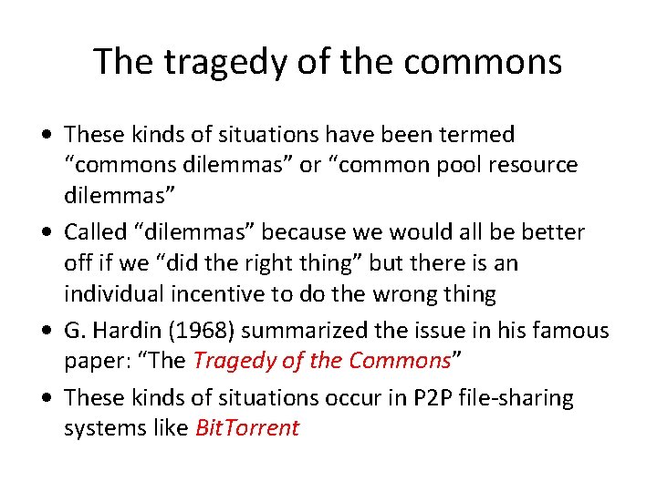 The tragedy of the commons • These kinds of situations have been termed “commons