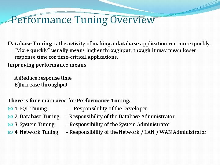 Performance Tuning Overview Database Tuning is the activity of making a database application run