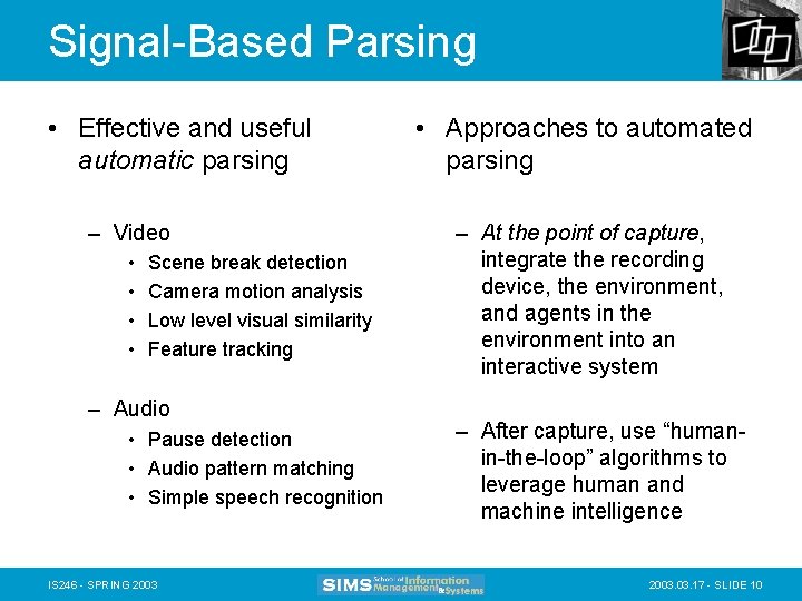 Signal-Based Parsing • Effective and useful automatic parsing – Video • • Scene break