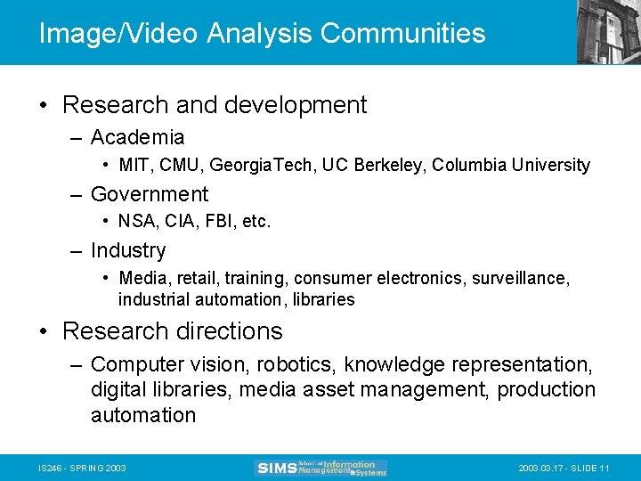 Image/Video Analysis Communities • Research and development – Academia • MIT, CMU, Georgia. Tech,