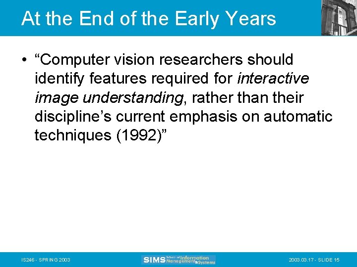 At the End of the Early Years • “Computer vision researchers should identify features