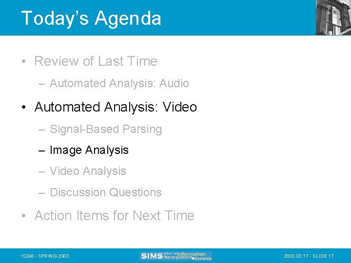 Today’s Agenda • Review of Last Time – Automated Analysis: Audio • Automated Analysis: