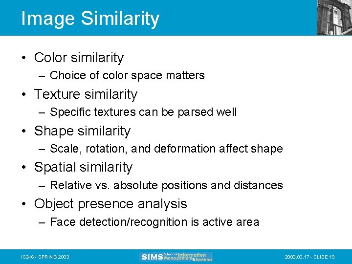 Image Similarity • Color similarity – Choice of color space matters • Texture similarity