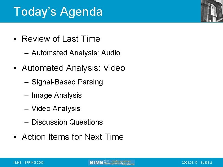Today’s Agenda • Review of Last Time – Automated Analysis: Audio • Automated Analysis: